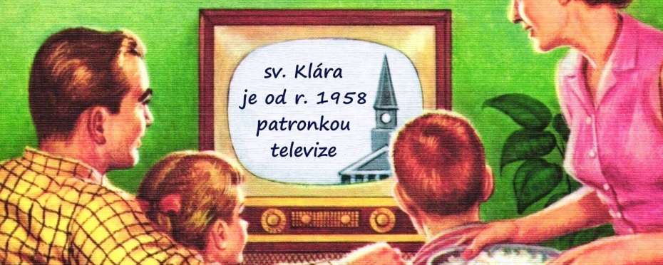 Sv. Klára, patronka televize, pradlen…